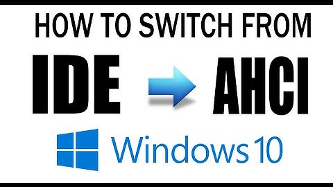 How to Switch from IDE to AHCI on Windows 10