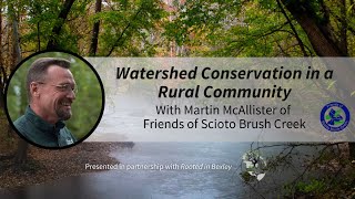 Watershed Conservation in a Rural Community with Martin McAllister of Friends of Scioto Brush Creek