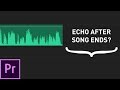 How to end a song with echoreverb in premiere pro