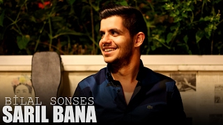 Video thumbnail of "Bilal SONSES - Sarıl Bana"