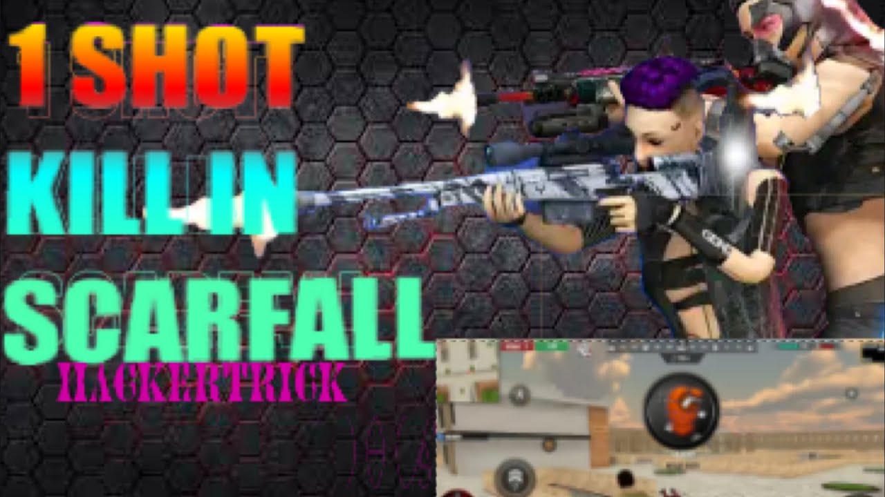 1 shot kill in Scarfall