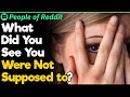 What Did You See You Were Definitely Not Supposed to? | People Stories #86