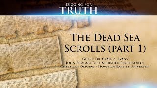 The Dead Sea Scrolls with Dr Craig Evans Digging for Truth Episode 66 Part One