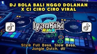 DJ BOLA BALI NGGO DOLANAN x CI CIRO CIRO VIRAL