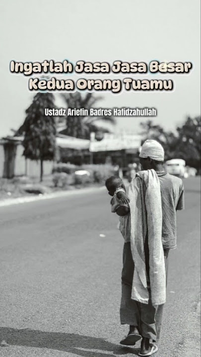 Ingatlah Jasa Jasa Besar Kedua Orang Tuamu #orangtua #birrulwalidain #ayah #ibu #sunnah #hijrah