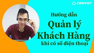 [CRMVIET] - Hướng dẫn QUẢN LÝ KHI CÓ SỐ ĐIỆN THOẠI CỦA KHÁCH HÀNG screenshot 1