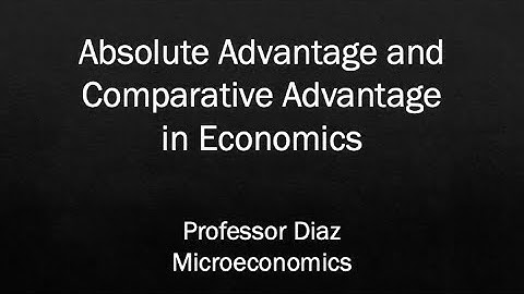 Absolute Advantage and Comparative Advantage in Economics