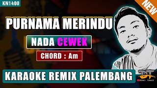 PURNAMA MERINDU (NADA WANITA) - KARAOKE REMIX PALEMBANG