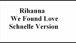 Rihanna - We Found Love Schnelle Version