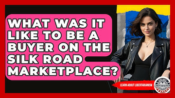 What Was It Like To Be A Buyer On The Silk Road Marketplace? - Learn About Libertarianism