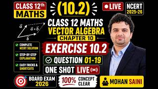 Vector Algebra Exercise 10.2 | Q 01–19 | Chapter 10 Class 12 Maths | Full Solutions | NCERT 2026
