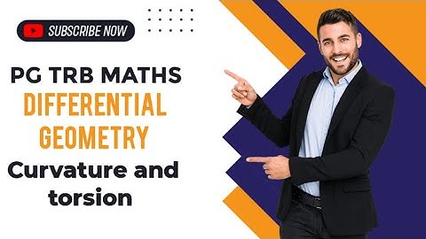 PG trb maths/ Differential geometry/ Curvature and torsion