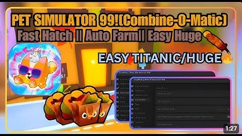 COMBINE O MATIC🦃 Pet Simulator 99 OP Farm Scripts  Fast Hatch    Easy Huge & Titanic OP  MOBILE PC