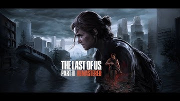 The Last of Us Part II Remastered PC Walkthrough Part 5 | DualShock 4 Native 1440p60FPS Gameplay