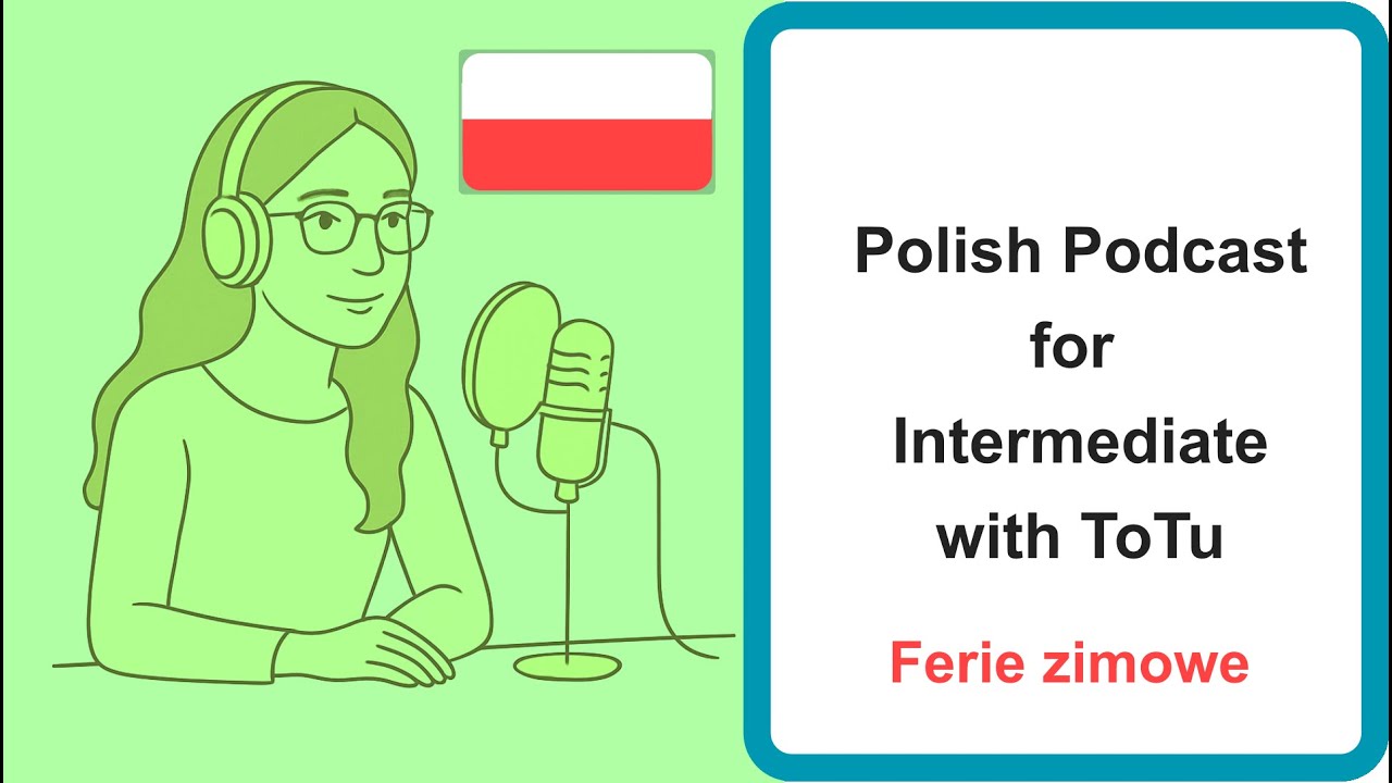 Polish Podcast for Intermediate 21: Winter holidays Ferie zimowe