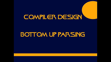 Bottom Up Parsing Part 1 -- Compiler Design