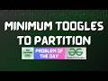 #982 GFG POTD | Minimum Toogles to partition | GFG Solutions | 26-05-2026