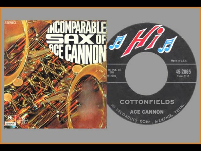 Ace Cannon - Cottonfields (1963) INSTRUMENTAL