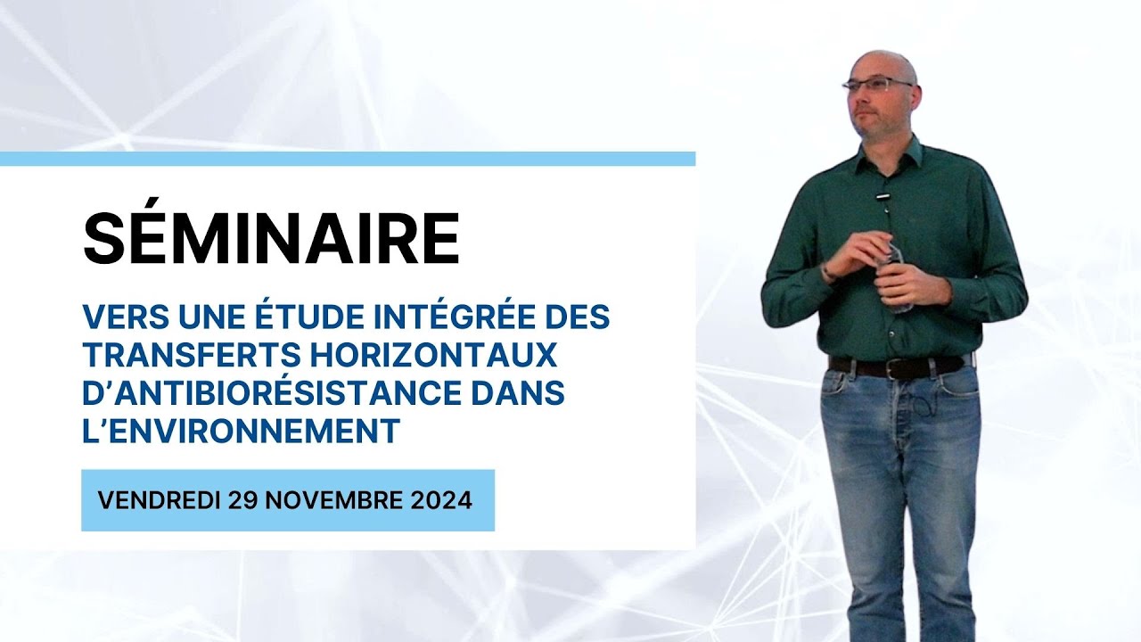 Séminaire - Xavier Bellanger, LCPME, Équipe Microbiologie Environnementale, Université de Lorraine