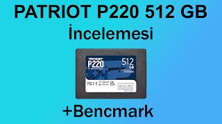 Patriot P220 SSD İNCELEMESİ + TESTLER