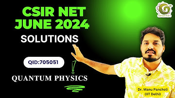 QID 705051 CSIR NET JUNE 2024 PHYSICS SOLUTIONS I QUANTUM MECHANICS I Previous Year I Manu Pancholi