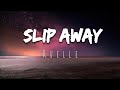 Slip Away - Ruelle // ( Lyrics )