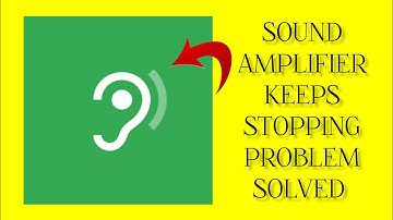 How To Solve Sound Amplifier App Keeps Stopping Problem || Rsha26 Solutions
