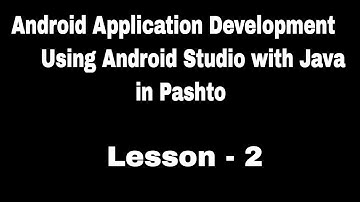 Lesson 2 - Android Application Development (Pashto)