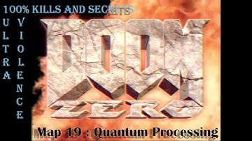 Doom Zero : Quantum Processing ( UV 100% )