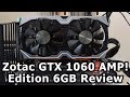 Zotac GTX 1060 AMP 6GB Graphics Card Review