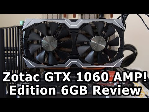 Zotac GTX 1060 AMP 6GB Graphics Card Review