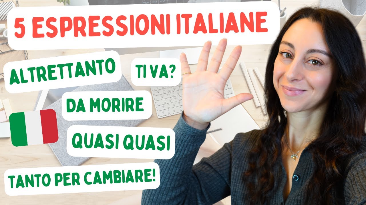 5 espressioni colloquiali italiane: ti va? Quasi quasi. Altrettanto. Tanto per cambiare. Da m0rire.