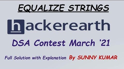 EQUALIZE STRINGS | HACKEREARTH DATA STRUCTURES AND ALGORITHMS CODING CONTEST MARCH 2021