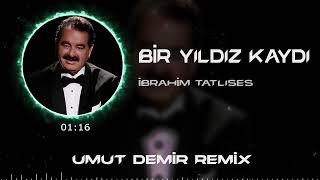 Ibrahim Tatlıses - Bir Yıldız Kaydı ( Umut Demir & Ahmet Taner Remix ) Resimi