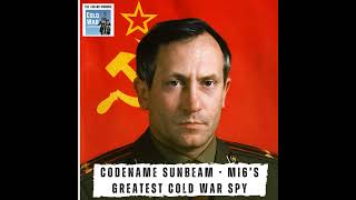 Codename Sunbeam - The story of MI6’s greatest Cold War spy (418)