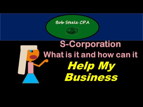 S-Corporation What is it and how can it Help My Business S-Corporation What is it and how can it Help My Business