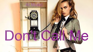 Ai Music - Don't Call Me -  2024