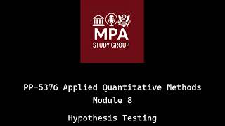PP 5376 Applied Quantitative Methods - Module 8 - Hypothesis Testing - Deep Dive