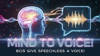 Mind to Voice: How BCIs Let Speechless People Talk Again!