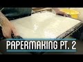 Papermaking Pt. 2 | How to Make Everything: Book