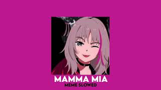 Mamma Mia - meme - slowed