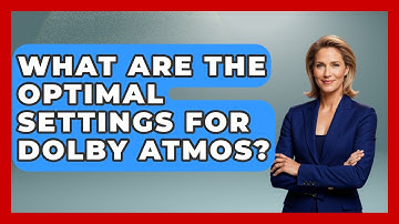 What Are The Optimal Settings For Dolby Atmos? - NextGen Viewing and Audio