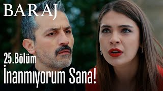 İnanmıyorum sana! - Baraj 25. Bölüm