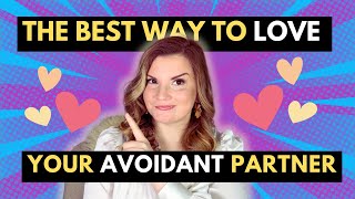 How to Love An Avoidant Partner:6 Key Strategies