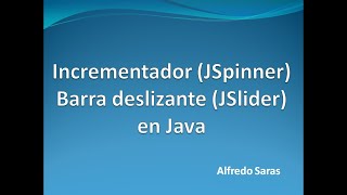 (JSpinner) Incrementador  y (JSlider) Barra Deslizante  en Java