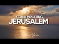 [ 5 HOURS ] PIANO INSTRUMENTAL WORSHIP // CONTEMPLATING JERUSALEM // SOAKING WORSHIP