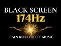 174hz pain relief sleep music  deep healing music based on solfeggio frequencies  deep sleep noads