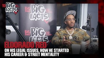 Eldorado Red On His Legal Issues, How He Started His Career & Street Mentality. Big Facts Pod Clips