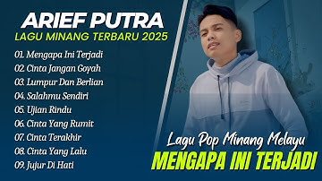 Arief Putra - MENGAPA INI TERJADI - CINTA JANGAN GOYAH || POP MINANG MELAYU TERBARU 2025