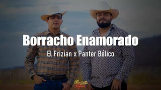 Borracho Enamorado - El Frizian x Panter Bélico (Letra\/Lyrics)